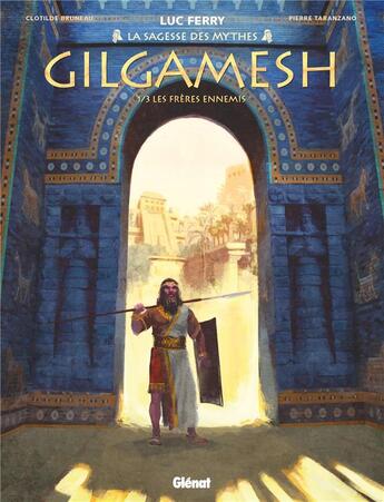 Couverture du livre « Gilgamesh Tome 1 : les frères ennemis » de Luc Ferry et Pierre Taranzano et Clotilde Bruneau et Didier Poli aux éditions Glenat