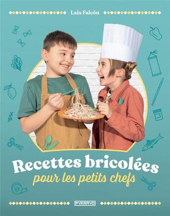 Couverture du livre « Recettes bricolées pour les petits chefs » de Laia Falcon aux éditions Pyramyd