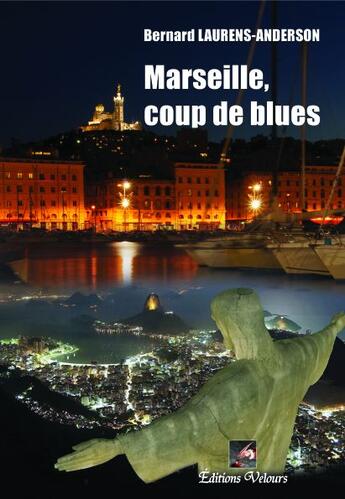 Couverture du livre « Marseille, coup de blues » de Bernard Laurens-Anderson aux éditions Velours