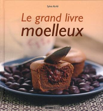 Couverture du livre « Le grand livre des moelleux » de Sylvie Ait-Ali aux éditions Editions Esi