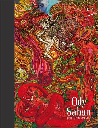 Couverture du livre « Ody Saban ; peintures 1981-2017 » de Francoise Monnin et Thomas Mordant aux éditions Le Livre D'art