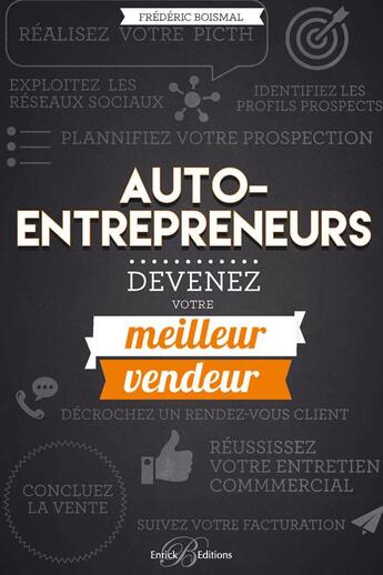 Couverture du livre « Auto-entrepreneurs ; devenez votre meilleur vendeur » de Frederic Boismal aux éditions Enrick B.