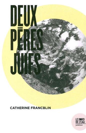 Couverture du livre « Deux pères juifs » de Catherine Francblin aux éditions Bord De L'eau