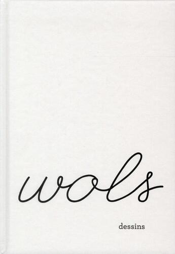 Couverture du livre « Wols, dessins » de Delphine Briere et Annie Claustres aux éditions Archibooks