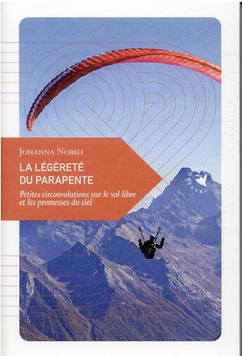 Couverture du livre « La légèreté du parapente, petites circonvolutions sur le vol libre et les promesses du ciel » de Johanna Nobili aux éditions Transboreal