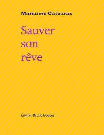 Couverture du livre « Sauver son rêve » de Marianne Catzaras aux éditions Bruno Doucey