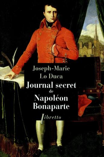 Couverture du livre « Journal secret de Napoléon Bonaparte » de Joseph-Marie Lo-Duca aux éditions Libretto