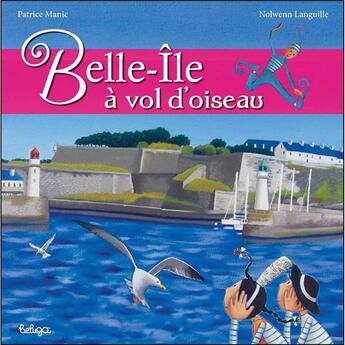 Couverture du livre « Belle-Île à vol d'oiseau » de Patrice Manic et Nolwenn Languille aux éditions Beluga