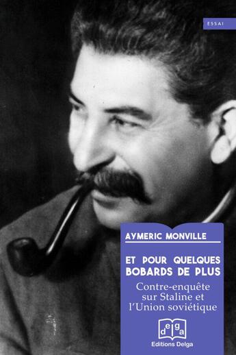 Couverture du livre « Et pour quelques bobards de plus : Contre-enquête sur Staline et l'Union soviétique » de Ayméric Monville aux éditions Delga