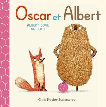 Couverture du livre « Oscar et Albert : Albert joue au foot » de Chris Naylor-Ballesteros aux éditions Kaleidoscope