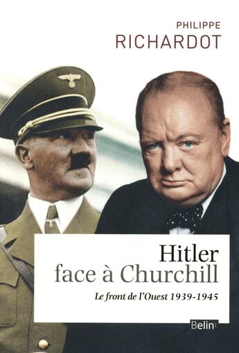 Couverture du livre « Hitler face à Churchill ; 1939-1945 » de Philippe Richardot aux éditions Belin