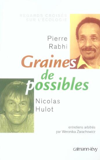 Couverture du livre « Graines de possibles ; regards croisés sur l'écologie » de Nicolas Hulot et Pierre Rabhi et Weronicka Zarachowicz aux éditions Calmann-levy