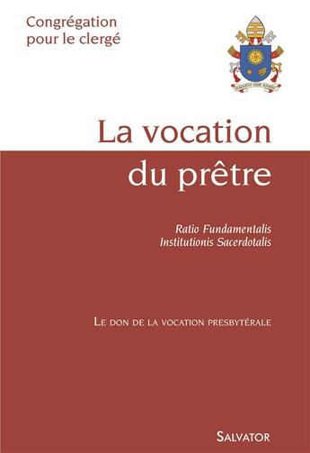 Couverture du livre « La vocation du prêtre ; ratio fundamentalis ; institutionis sacerdotalis ; le don de la vocation presbytériale » de  aux éditions Salvator