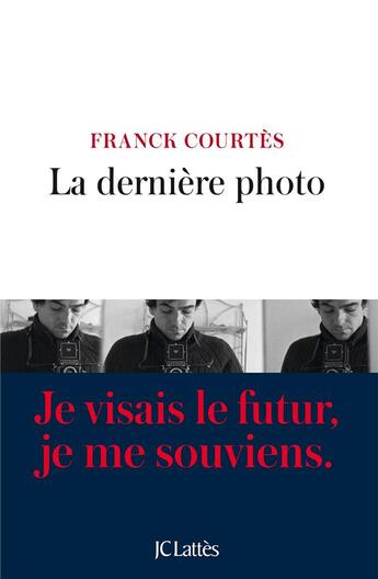 Couverture du livre « La dernière photo » de Franck Courtes aux éditions Lattes
