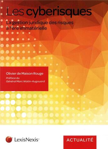 Couverture du livre « Les cyberisques ; la gestion juridique des risques à l'ère immaterielle » de Olivier De Maison Rouge aux éditions Lexisnexis