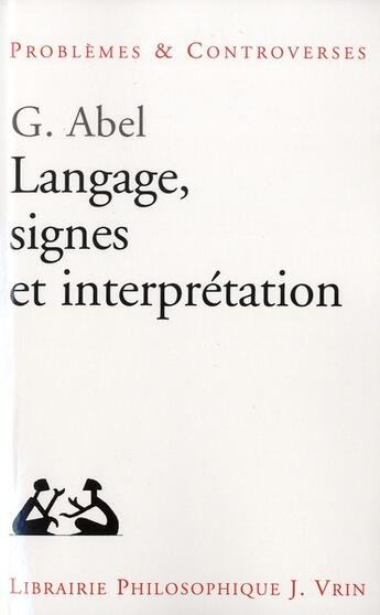 Couverture du livre « Langage, signes et interprétation » de Gunter Abel aux éditions Vrin