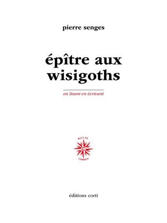Couverture du livre « Épître aux Wisigoths » de Pierre Senges aux éditions Corti