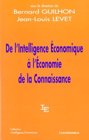 Couverture du livre « DE L'INTELLIGENCE ECONOMIQUE A L'ECONOMIE DE LA CONNAISSANCE » de Guilhon/Bernard aux éditions Economica