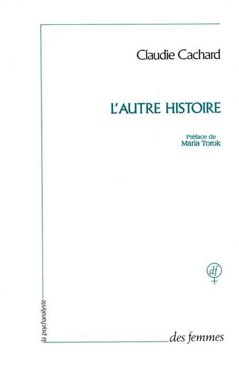 Couverture du livre « L'autre histoire ; questions de vie et de mort » de Claudie Cachard aux éditions Des Femmes