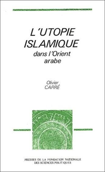 Couverture du livre « L'utopie islamique dans l'orient arabe » de Olivier Carre aux éditions Presses De Sciences Po