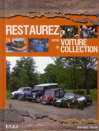 Couverture du livre « Restaurez votre voiture de collection » de Poulain Jean-Marc aux éditions Etai