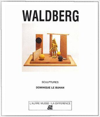 Couverture du livre « Waldberg - sculptures » de Dominique Le Buhan aux éditions La Difference