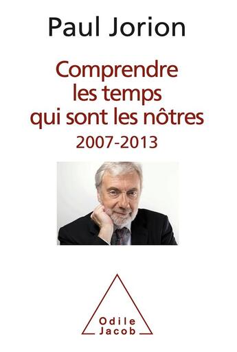 Couverture du livre « Comprendre les temps qui sont les nôtres » de Paul Jorion aux éditions Odile Jacob