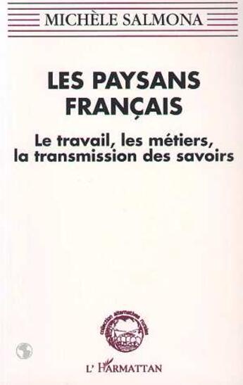 Couverture du livre « Les paysans français : Le travail, les métiers, la transmission des savoirs » de Michele Salmona aux éditions L'harmattan