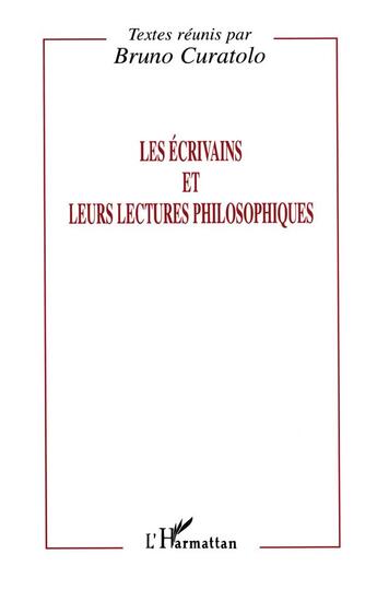 Couverture du livre « Les écrivains et leurs lectures philosophiques » de Bruno Curatolo aux éditions L'harmattan