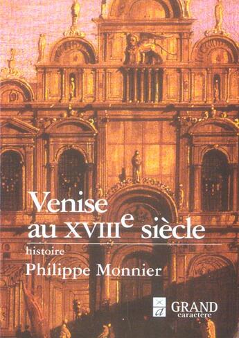 Couverture du livre « Venise au XVIII siècle » de Philippe Monnier aux éditions Grand Caractere