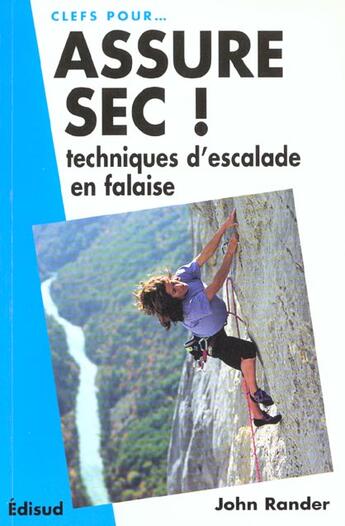 Couverture du livre « Assure sec ! - techniques d'escalade en falaise » de Rander John aux éditions Edisud