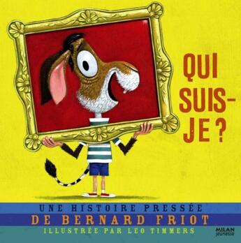 Couverture du livre « Qui suis-je ? » de Bernard Friot et Leo Timmers aux éditions Milan