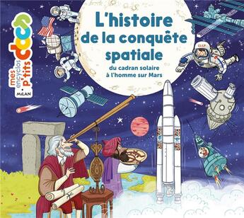 Couverture du livre « L'histoire de la conquête spatiale » de Stephane Frattini et Stephanie Ledu et Jess Pauwels aux éditions Milan