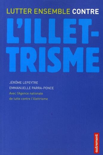 Couverture du livre « Lutter ensemble contre l'illettrisme » de Jerome Lepeytre et Emmanuelle Parra-Ponce aux éditions Autrement