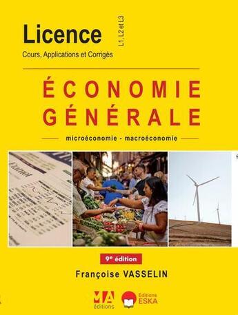 Couverture du livre « Économie générale : Cours Applications et Corrigés ; L1-L2-L3 (9e édition) » de Françoise Vasselin aux éditions Eska