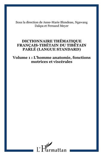 Couverture du livre « Dictionnaire thematique francais-tibetain du tibetain parle (langue standard) - volume 1 : l homme a » de  aux éditions L'harmattan