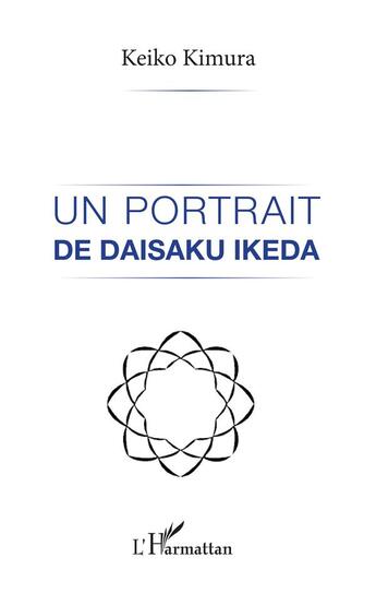 Couverture du livre « Un portrait de Daisaku Ikeda » de Keiko Kimura aux éditions L'harmattan