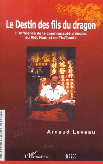 Couverture du livre « Le destin des fils du dragon : L'influence de la communauté chinoise au Vïêt Nam et en Thaïlande » de Arnaud Leveau aux éditions L'harmattan