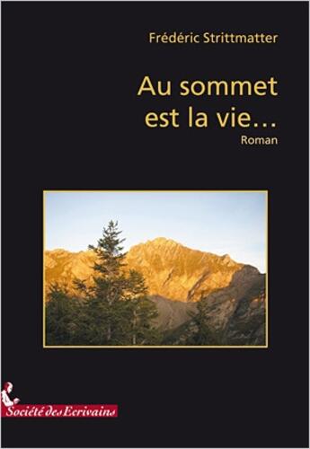 Couverture du livre « Au sommet est la vie... » de Strittmatter Frederi aux éditions Societe Des Ecrivains