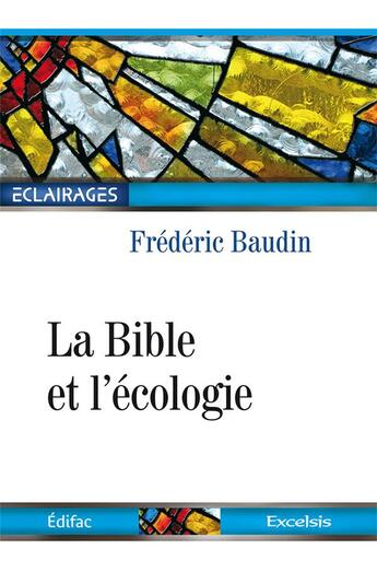 Couverture du livre « La bible et l ecologie » de Frederic Baudin aux éditions Excelsis