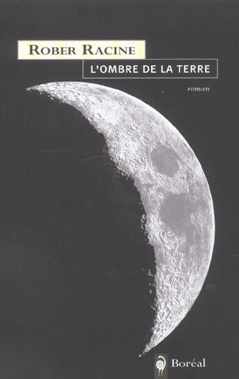 Couverture du livre « L'ombre de la terre » de Rober Racine aux éditions Boreal