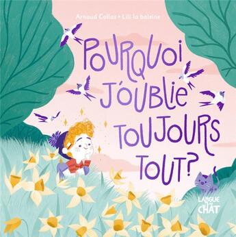 Couverture du livre « Pourquoi j'oublie toujours tout ? » de Lili La Baleine et Arnaud Collas aux éditions Langue Au Chat