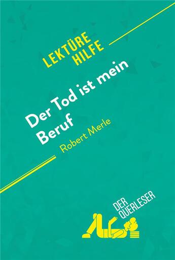 Couverture du livre « Der Tod ist mein Beruf von Robert Merle (LektÃ¼rehilfe) : Detaillierte Zusammenfassung, Personenanalyse und Interpretation » de Anne Crochet aux éditions Derquerleser.de