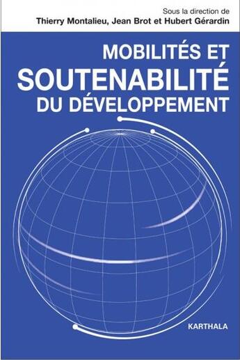 Couverture du livre « Mobilités et soutenabilité du développement » de Jean Brot et Hubert Gerardin et Thierry Montalieu aux éditions Karthala
