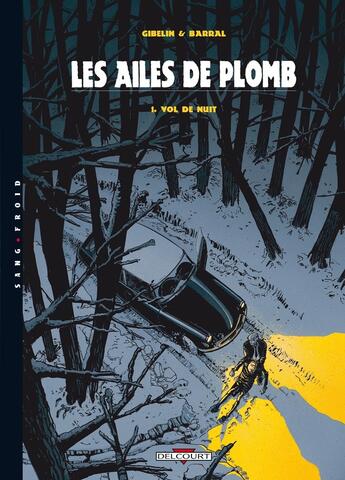 Couverture du livre « Les ailes de plomb Tome 1 : vol de nuit » de Christophe Gibelin et Nicolas Barral aux éditions Delcourt