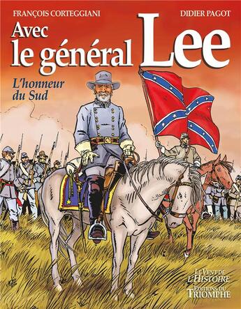 Couverture du livre « Avec le général Lee : l'honneur du sud » de Didier Pagot et Francois Corteggiani aux éditions Triomphe