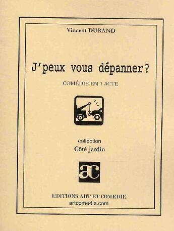 Couverture du livre « J'peux vous dépanner? ; comédie en un acte » de Vincent Durand aux éditions Art Et Comedie