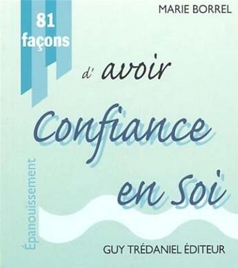 Couverture du livre « 81 facons d'avoir confiance en soi » de Marie Borrel aux éditions Guy Trédaniel