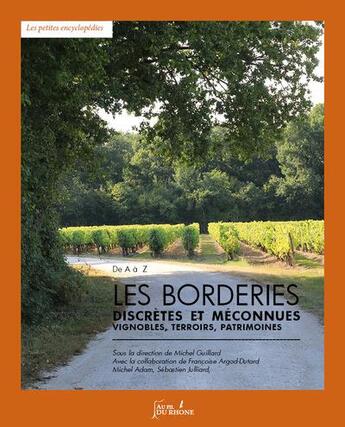 Couverture du livre « Les Borderies, discrètes et méconnues : vignobles, terroirs, patrimoines » de Michel Adam et Francoise Argod-Dutard et Michel Guillard et Sebastien Julliard aux éditions Francois Baudez