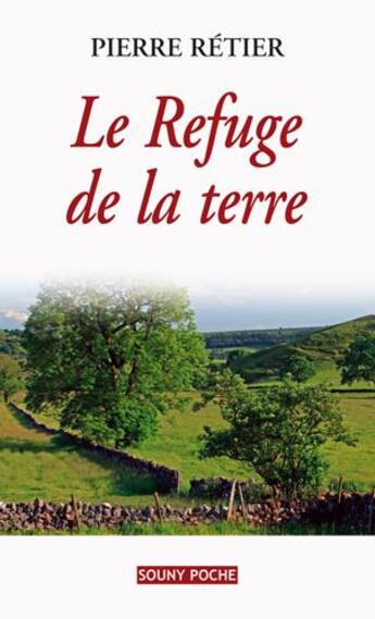 Couverture du livre « Le refuge de la terre » de Pierre Retier aux éditions Lucien Souny